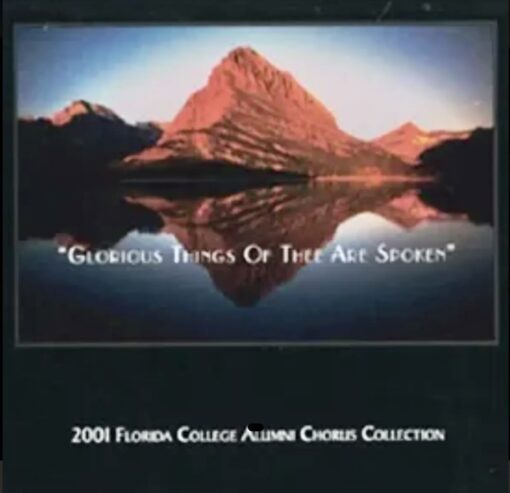 Florida College Alumni Chorus 2001- Glorious Things of Thee are Spoken
