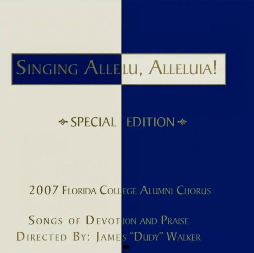 Florida College Alumni Chorus 2007 : Singing Allelu, Alleluia! Special Edition