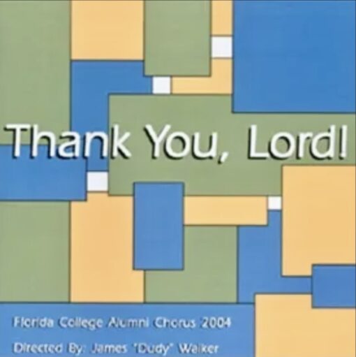 Florida College Alumni Chorus 2004 - Thank You, Lord!