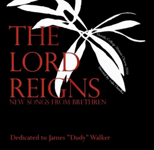Florida College Alumni Chorus 2010- The Lord Reigns- New Songs from Brethren