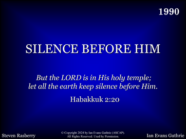 SILENCE BEFORE HIM