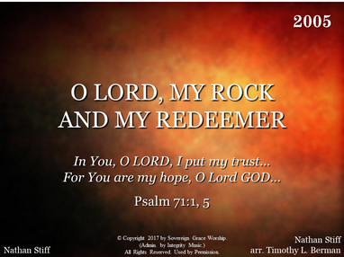 O LORD, MY ROCK AND MY REDEEMER