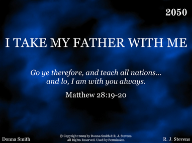 I TAKE MY FATHER WITH ME