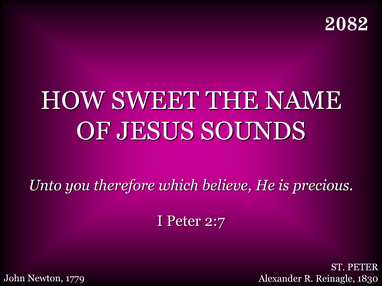 HOW SWEET THE NAME OF JESUS SOUNDS