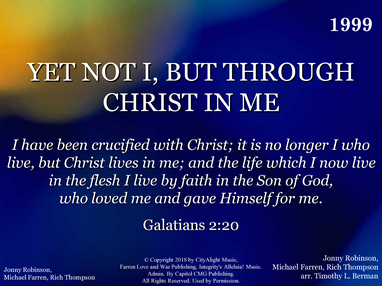 YET NOT I BUT THROUGH CHRIST IN ME