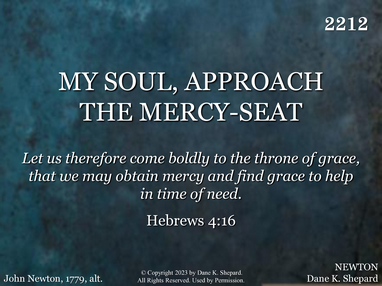 MY SOUL, APPROACH THE MERCY-SEAT