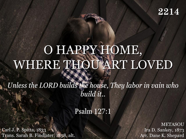 O HAPPY HOME, WHERE THOU ART LOVED