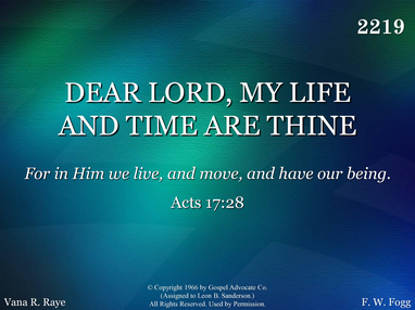 DEAR LORD, MY LIFE AND TIME ARE THINE