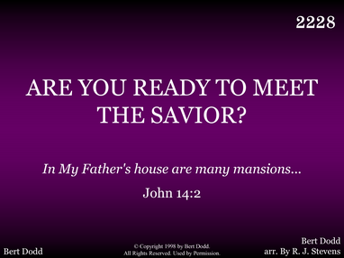ARE YOU READY TO MEET THE SAVIOR?