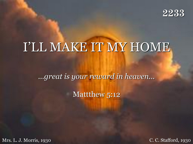 I'LL MAKE IT MY HOME