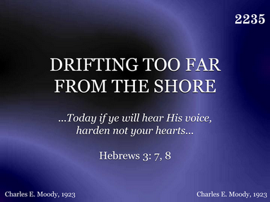 DRIFTING TOO FAR FROM THE SHORE