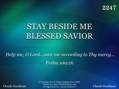 STAY BESIDE ME BLESSED SAVIOR