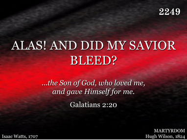ALAS! AND DID MY SAVIOR BLEED?