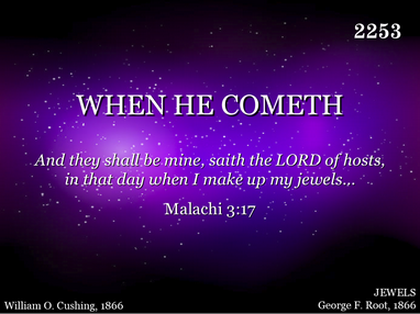 WHEN HE COMETH