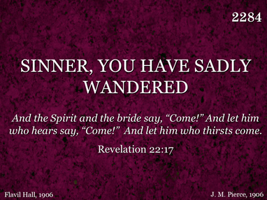 SINNERS, YOU HAVE SADLY WANDERED