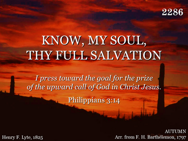 KNOW, MY SOUL, THY FULL SALVATION