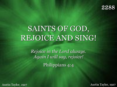 SAINTS OF GOD, REJOICE AND SING