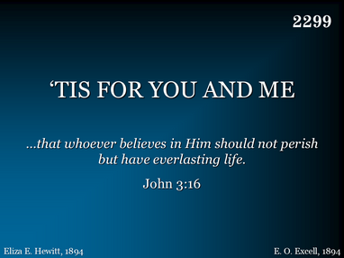 TIS FOR YOU AND ME