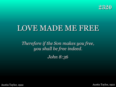 LOVE MADE ME FREE
